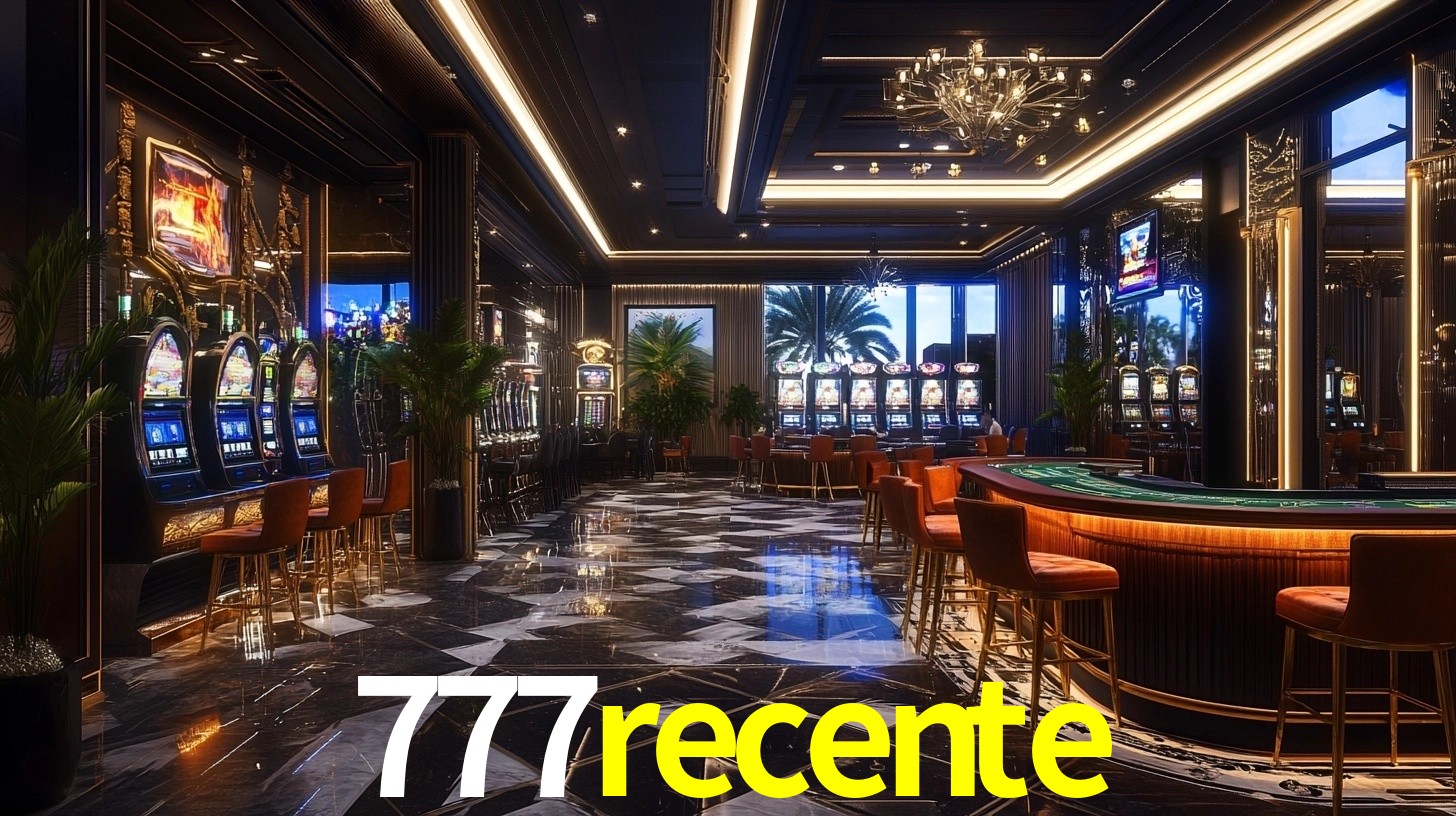Sinta a adrenalina dos jogos de cassino com 777recente
